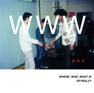 V.A. / WHERE, WHO, WHAT IS PETROLZ?